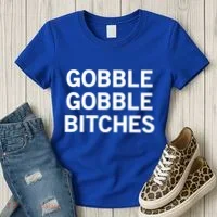 Gobble Gobble Bitches Gift Women's T-Shirt thumb 3