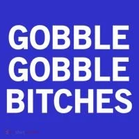Gobble Gobble Bitches Gift Women's T-Shirt thumb 6
