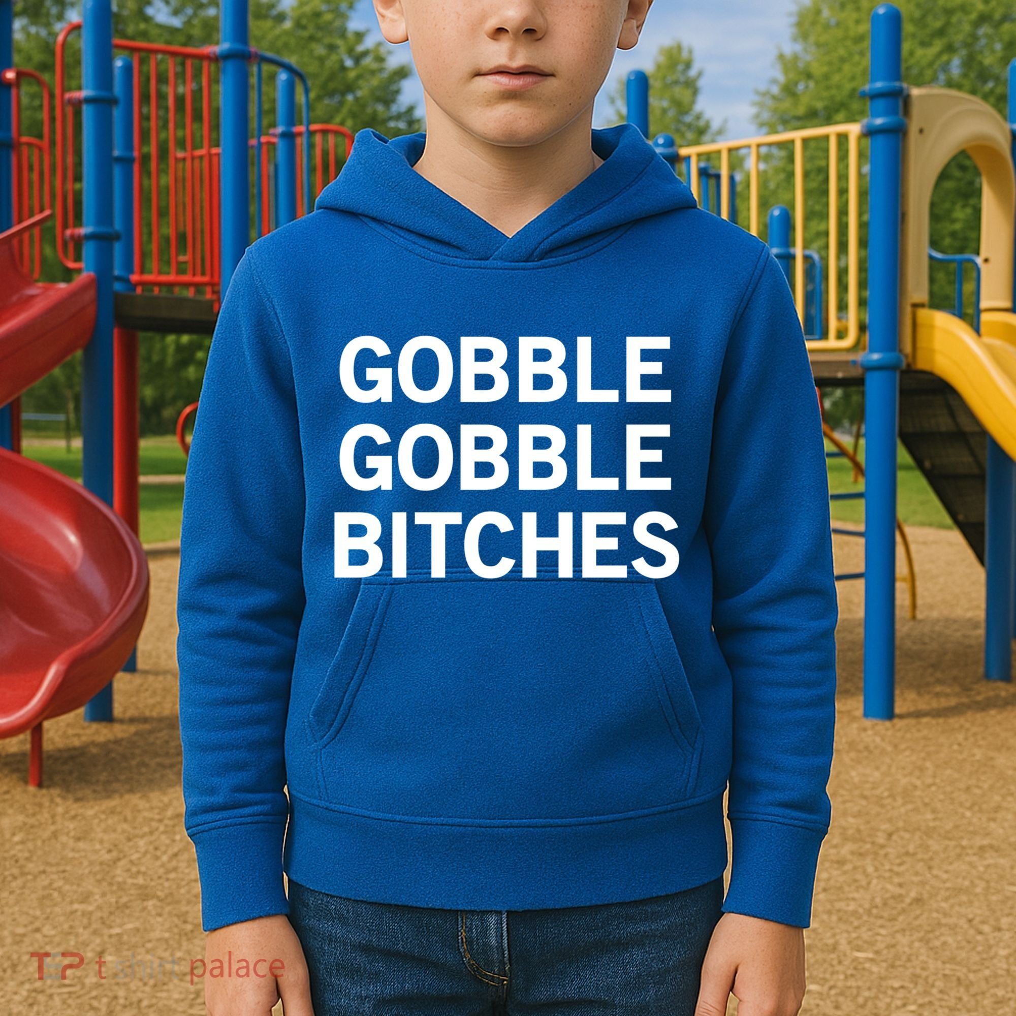 Gobble Gobble Bitches Gift Kids Hoodie