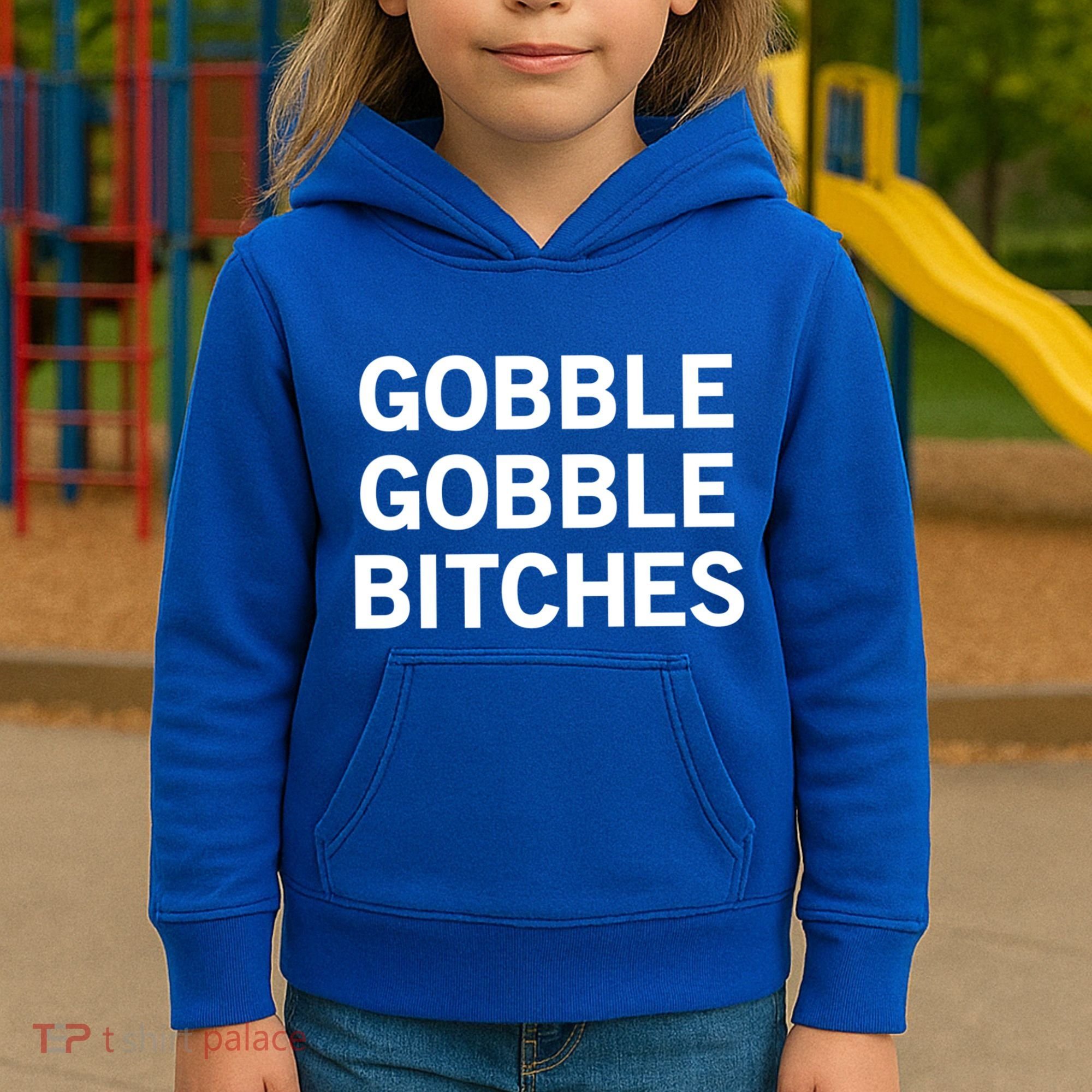 Gobble Gobble Bitches Gift Kids Hoodie