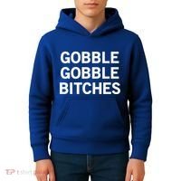 Gobble Gobble Bitches Gift Kids Hoodie thumb 4