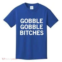Gobble Gobble Bitches Gift Kids T-Shirt thumb 0