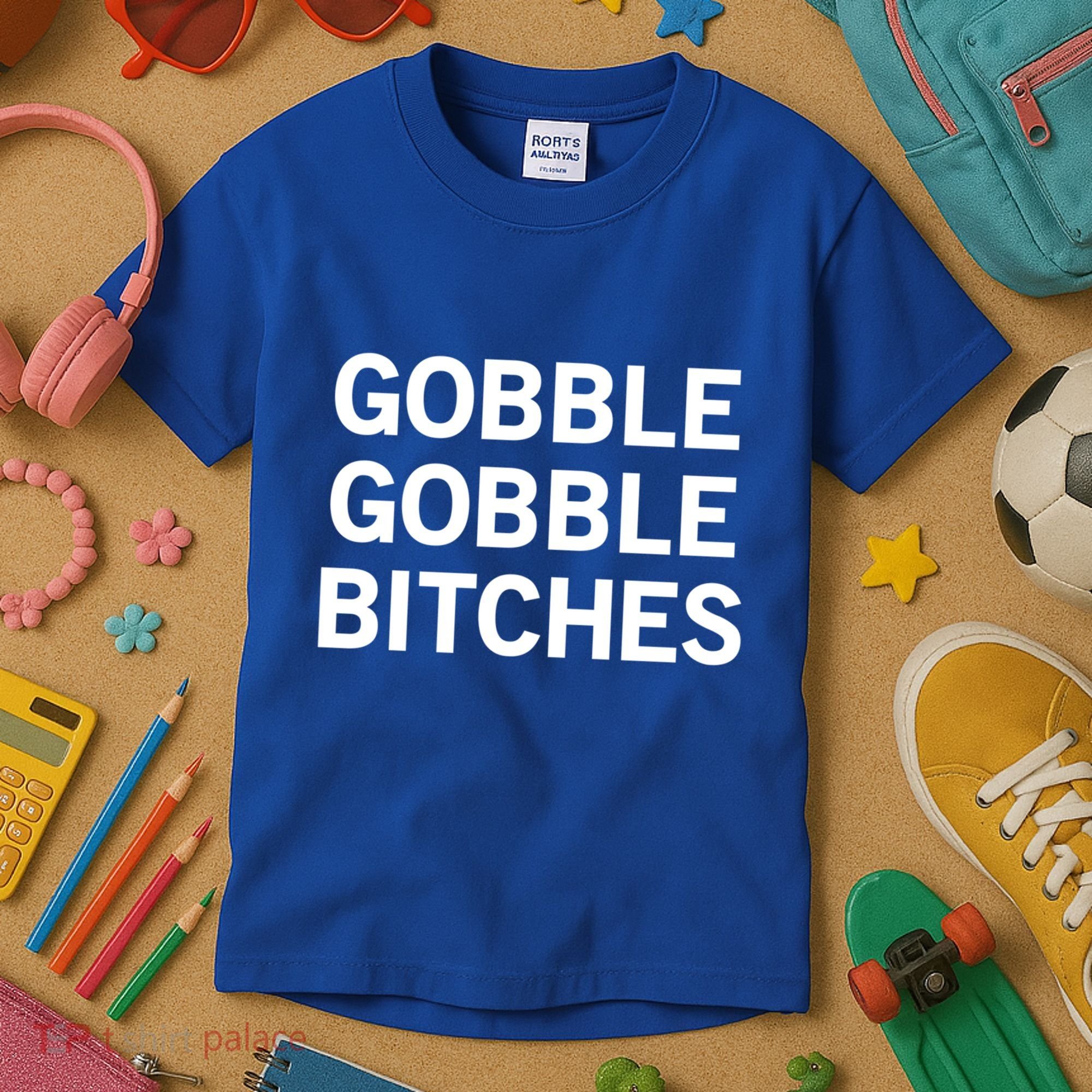 Gobble Gobble Bitches Gift Kids T-Shirt