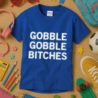 Gobble Gobble Bitches Gift Kids T-Shirt thumb 3