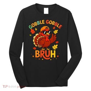 Gobble Gobble Bruh Funny Cute Thanksgiving Long Sleeve Shirt