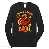 Gobble Gobble Bruh Funny Cute Thanksgiving Long Sleeve Shirt thumb 0