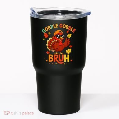 Gobble Gobble Bruh Funny Cute Thanksgiving Tumbler