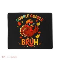 Gobble Gobble Bruh Funny Cute Thanksgiving Mousepad thumb 0