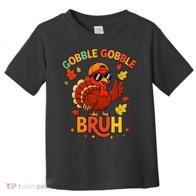 Gobble Gobble Bruh Funny Cute Thanksgiving Toddler T-Shirt