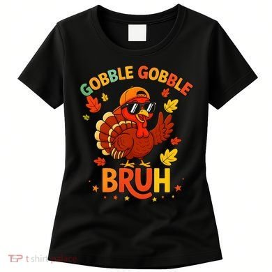 Gobble Gobble Bruh Funny Cute Thanksgiving Women's T-Shirt