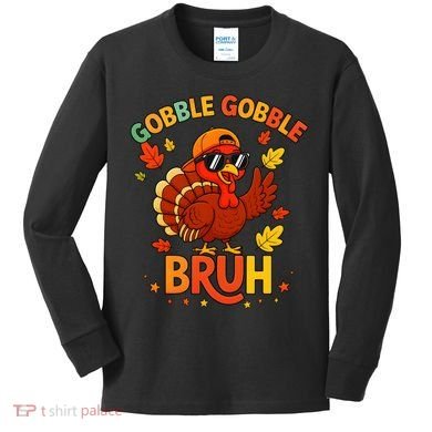 Gobble Gobble Bruh Funny Cute Thanksgiving Kids Long Sleeve Shirt