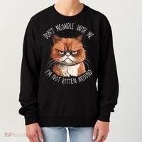 Grumpy Ginger Cat DonT Meowdl With Me IM Not Kitten Around Women's Sweatshirt thumb 0