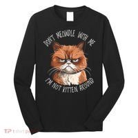 Grumpy Ginger Cat DonT Meowdl With Me IM Not Kitten Around Long Sleeve Shirt thumb 0