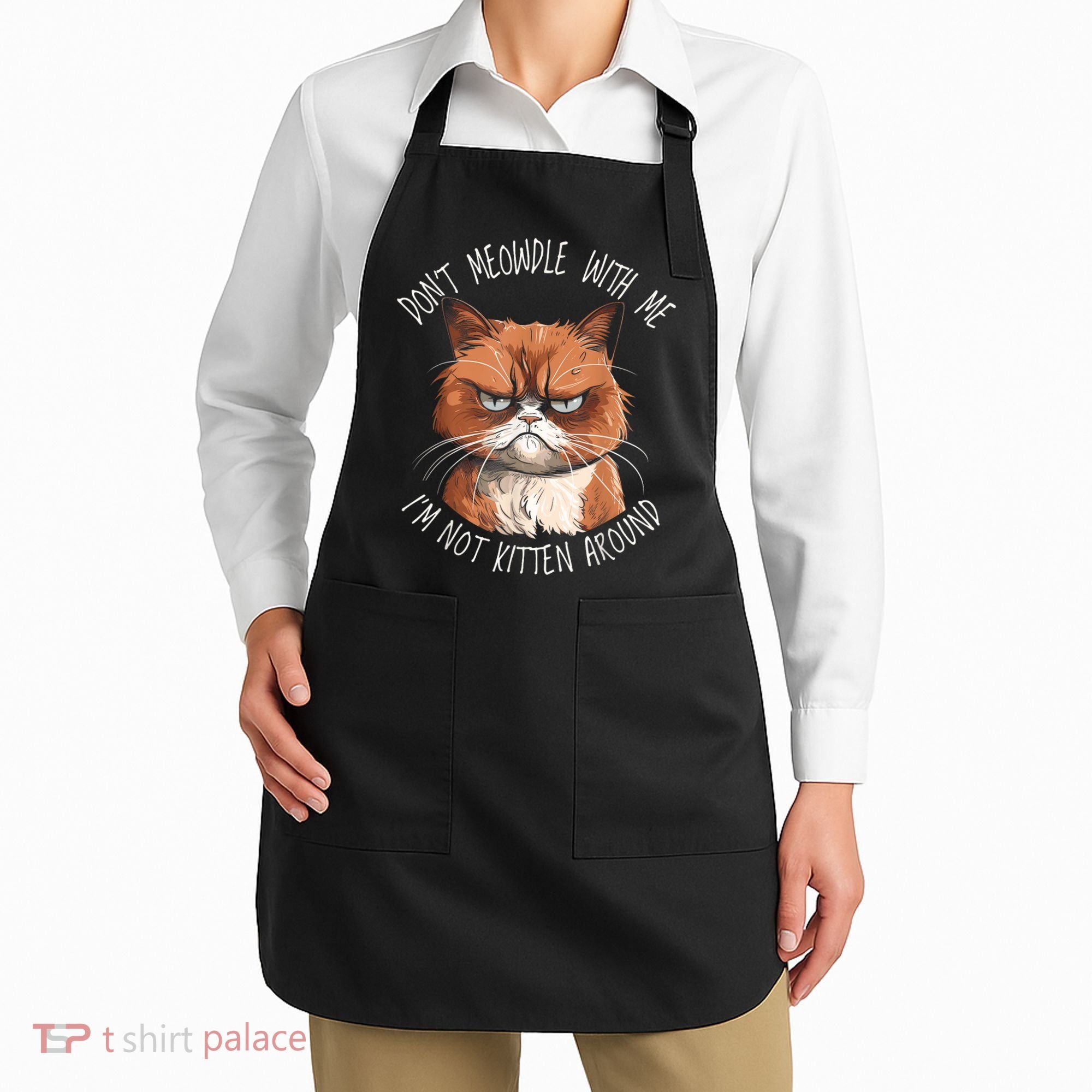 Grumpy Ginger Cat DonT Meowdl With Me IM Not Kitten Around Apron