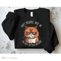 Grumpy Ginger Cat DonT Meowdl With Me IM Not Kitten Around Sweatshirt thumb 2