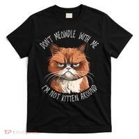 Grumpy Ginger Cat DonT Meowdl With Me IM Not Kitten Around T-Shirt thumb 0