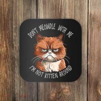 Grumpy Ginger Cat DonT Meowdl With Me IM Not Kitten Around Coaster thumb 0