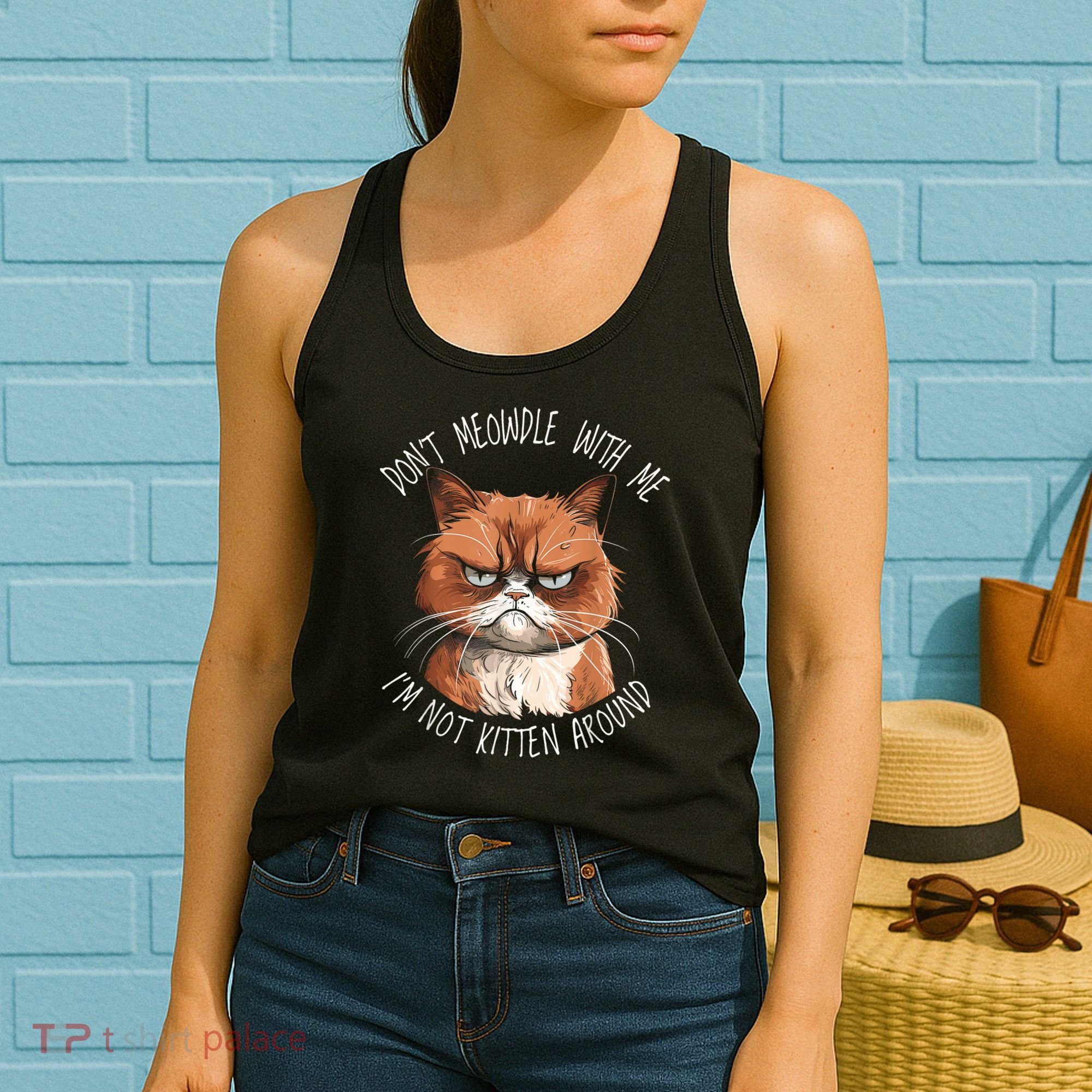 Grumpy Ginger Cat DonT Meowdl With Me IM Not Kitten Around Women's Tank Top