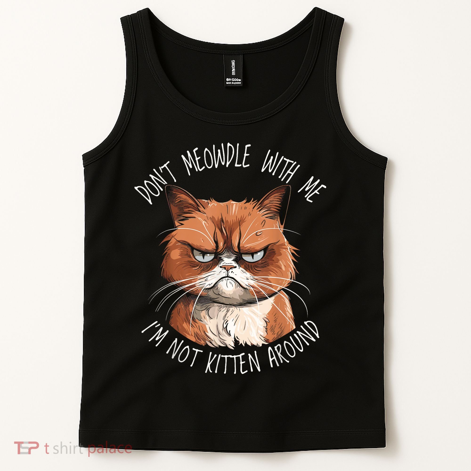 Grumpy Ginger Cat DonT Meowdl With Me IM Not Kitten Around Tank Top
