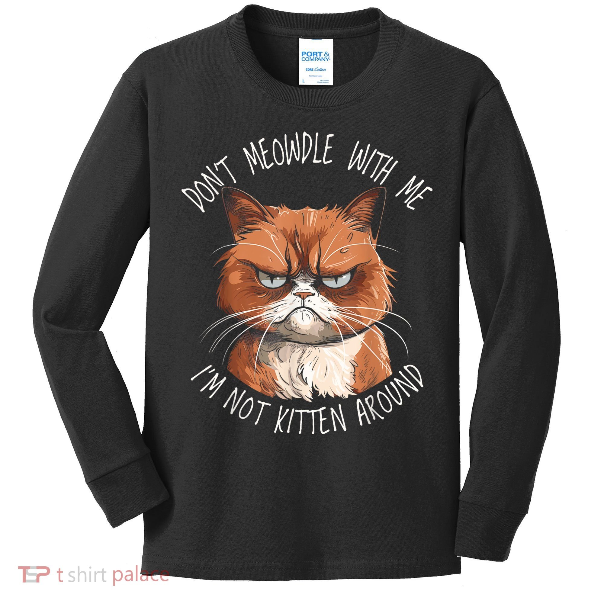 Grumpy Ginger Cat DonT Meowdl With Me IM Not Kitten Around Kids Long Sleeve Shirt