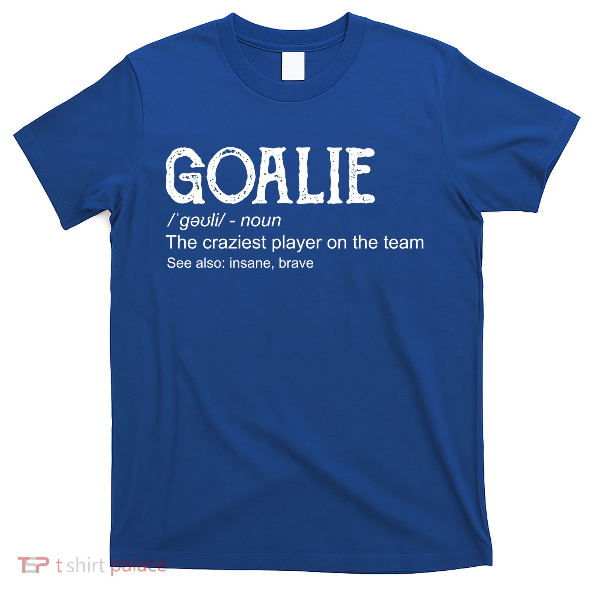 Goalie Gear Cute Gift Goalkeeper Definition Cool Gift Funny Gift T-Shirt