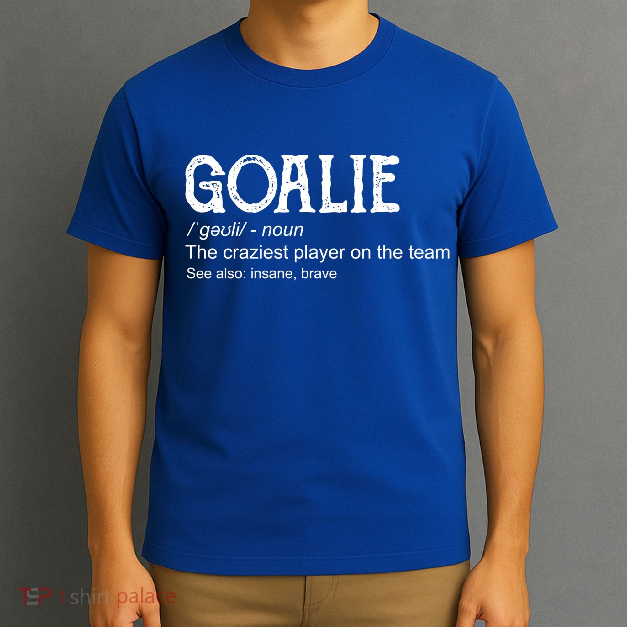 Goalie Gear Cute Gift Goalkeeper Definition Cool Gift Funny Gift T-Shirt