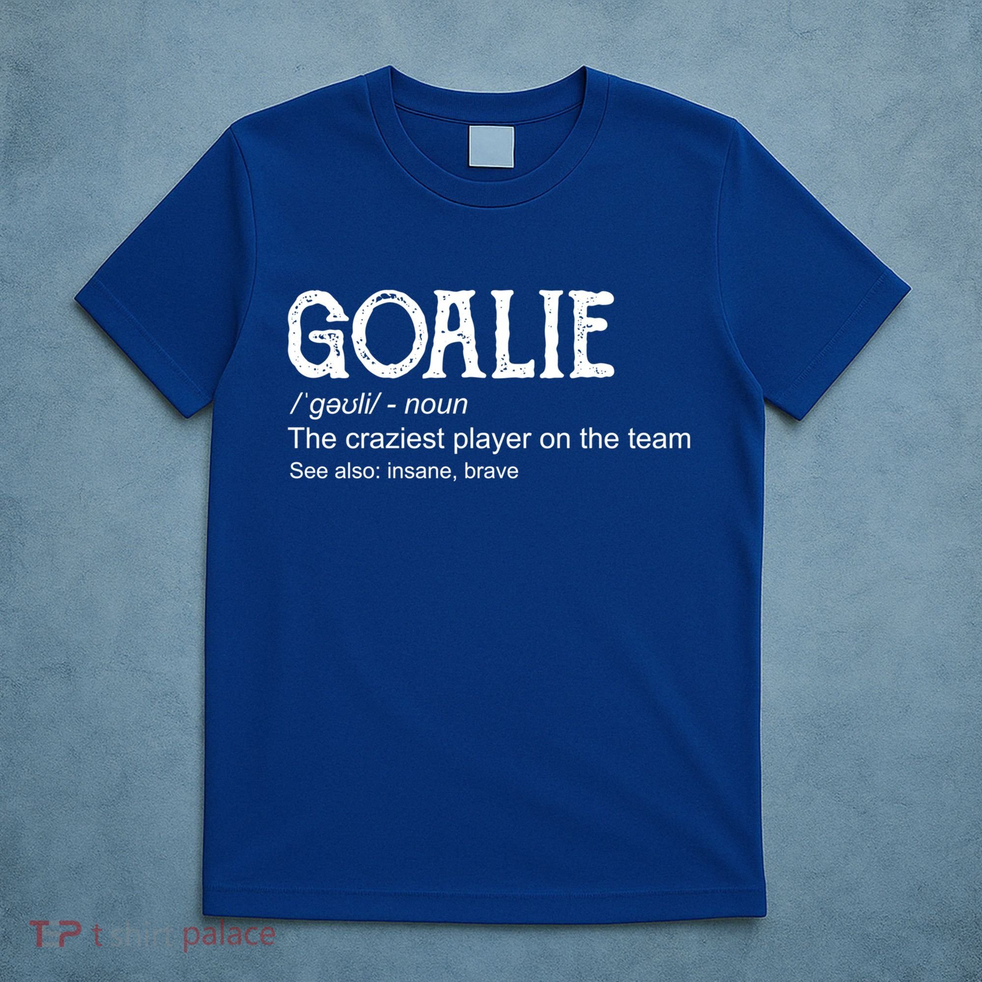 Goalie Gear Cute Gift Goalkeeper Definition Cool Gift Funny Gift T-Shirt