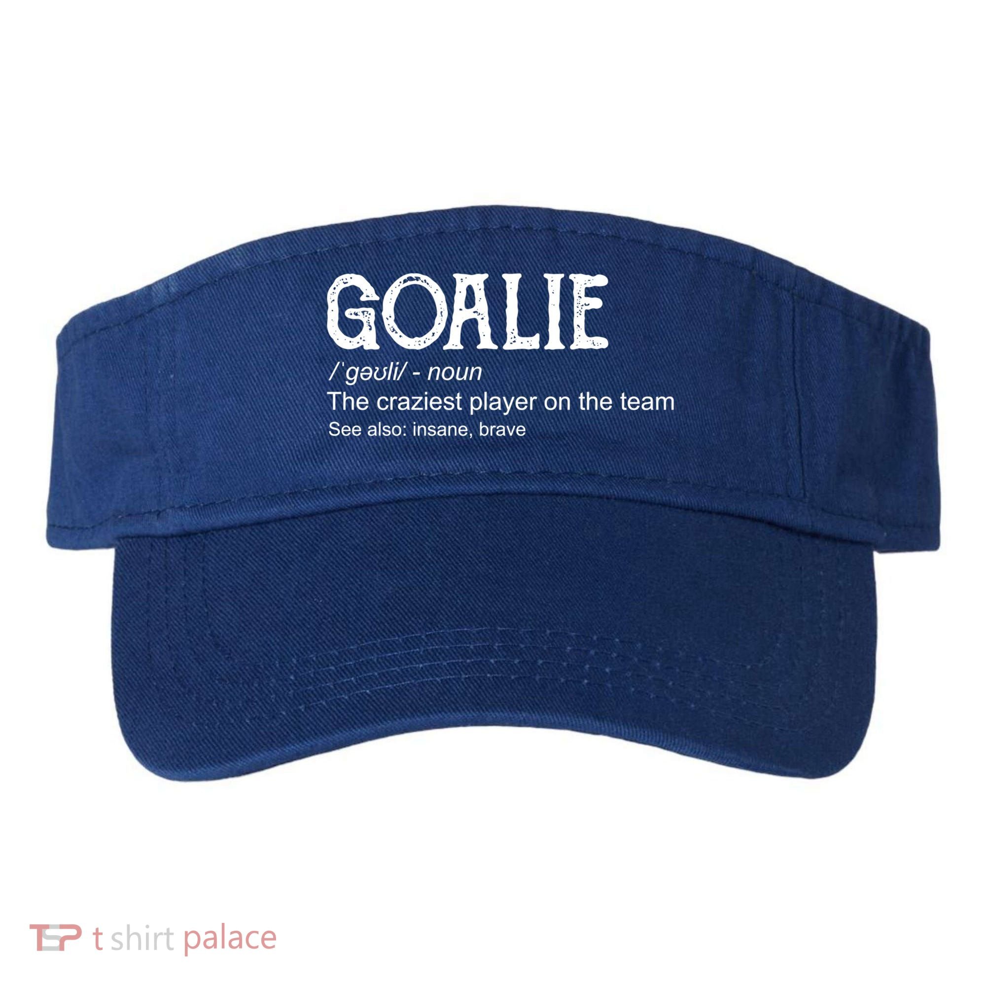 Goalie Gear Cute Gift Goalkeeper Definition Cool Gift Funny Gift Visor