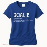 Goalie Gear Cute Gift Goalkeeper Definition Cool Gift Funny Gift Women's T-Shirt thumb 0