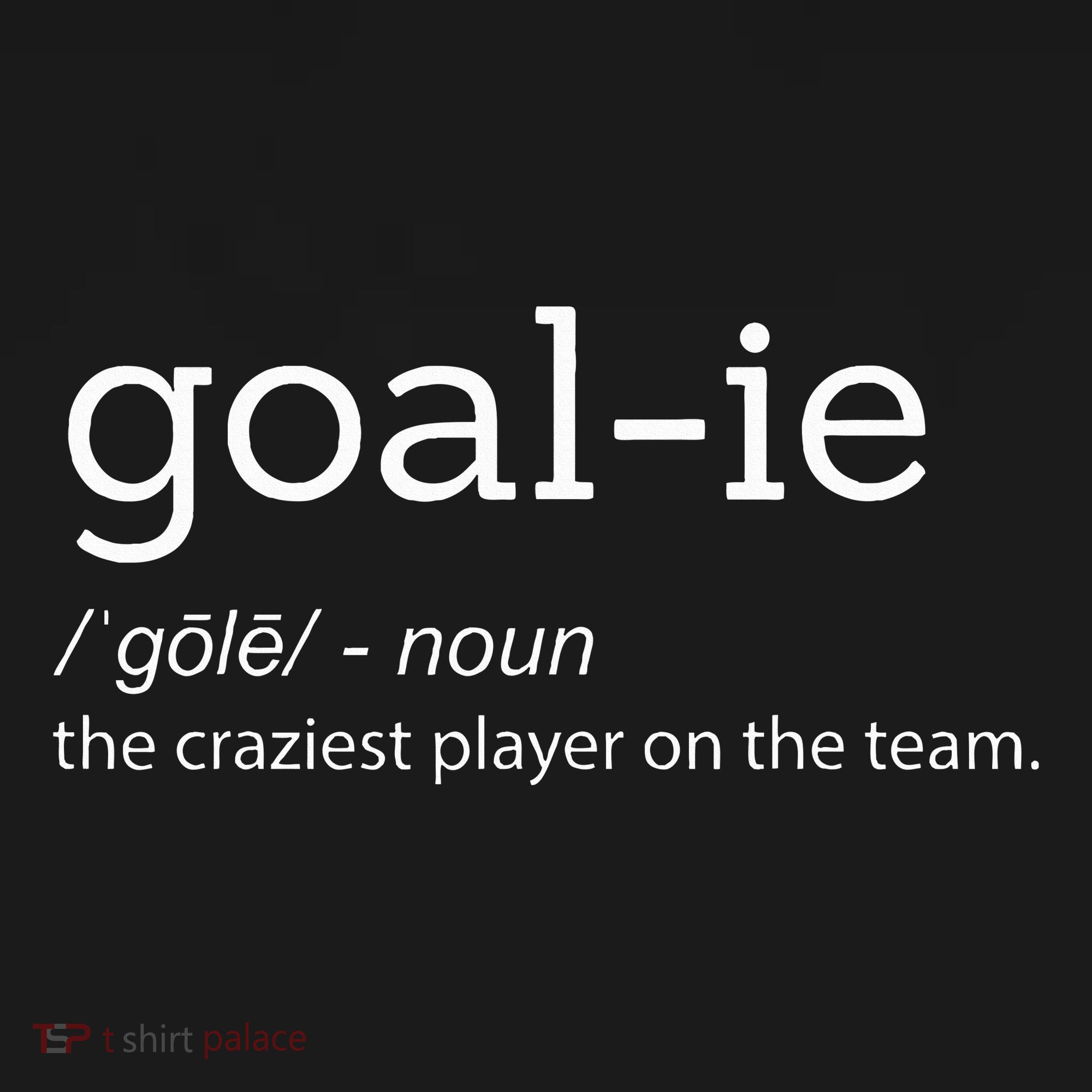 Goalie Goalkeeper Definition Soccer Hockey Player Women's T-Shirt