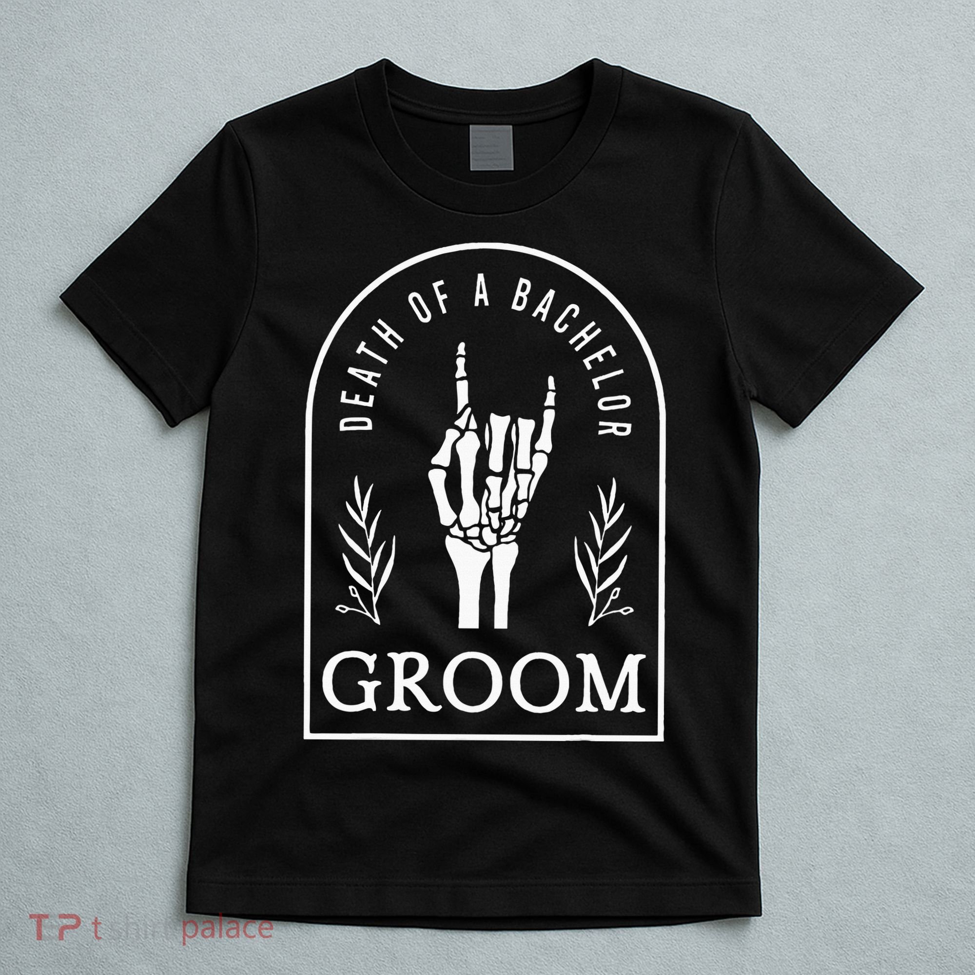 Gothic Groom Death Of A Bachelor Wedding Bachelor Party T-Shirt