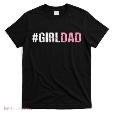 #Girldad Girl Dad T-Shirt
