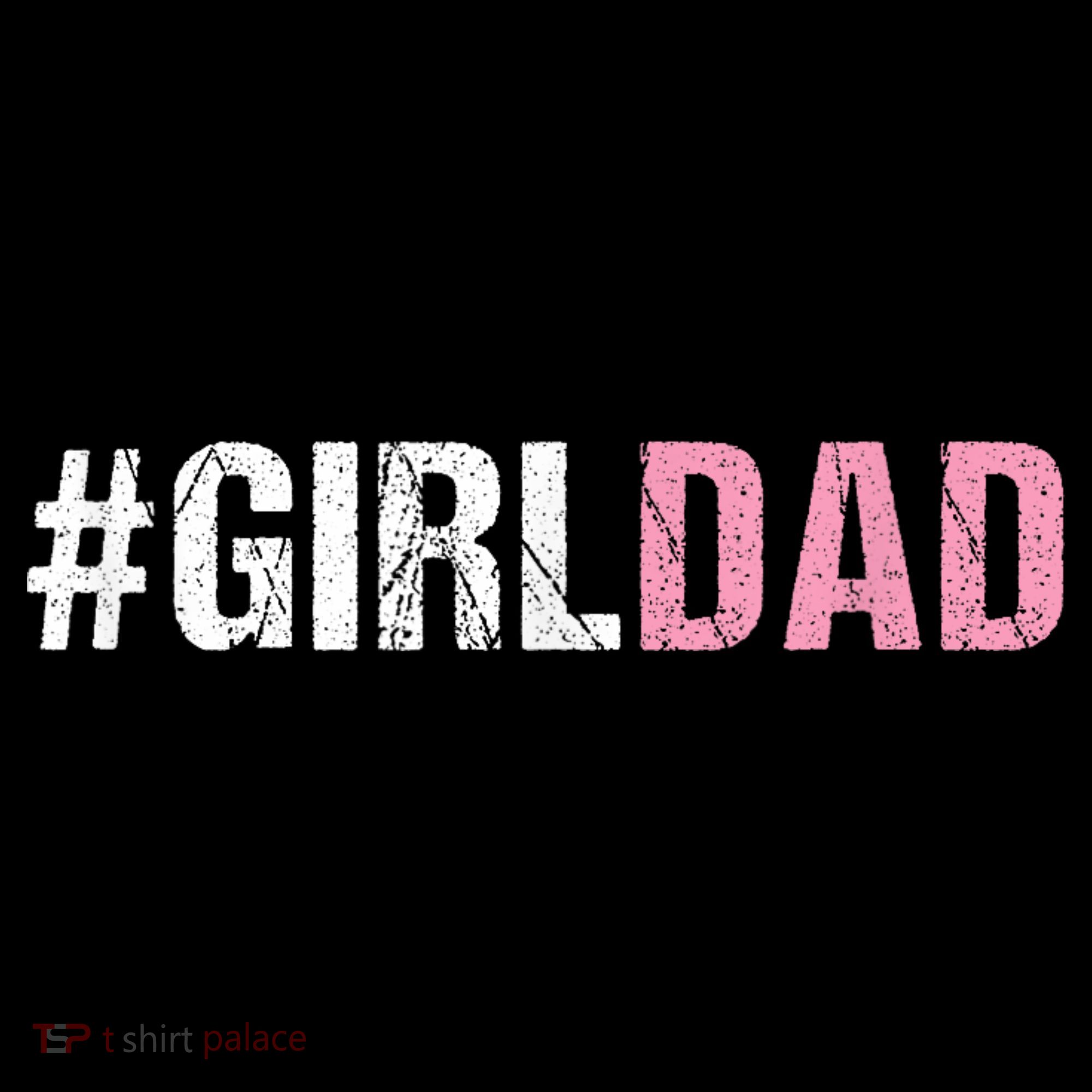 #Girldad Girl Dad T-Shirt