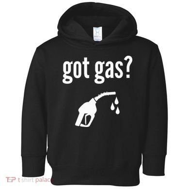 Got Gas Funny Gas Pump Got Gas Toddler Hoodie