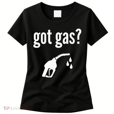 Got Gas Funny Gas Pump Got Gas Women's T-Shirt