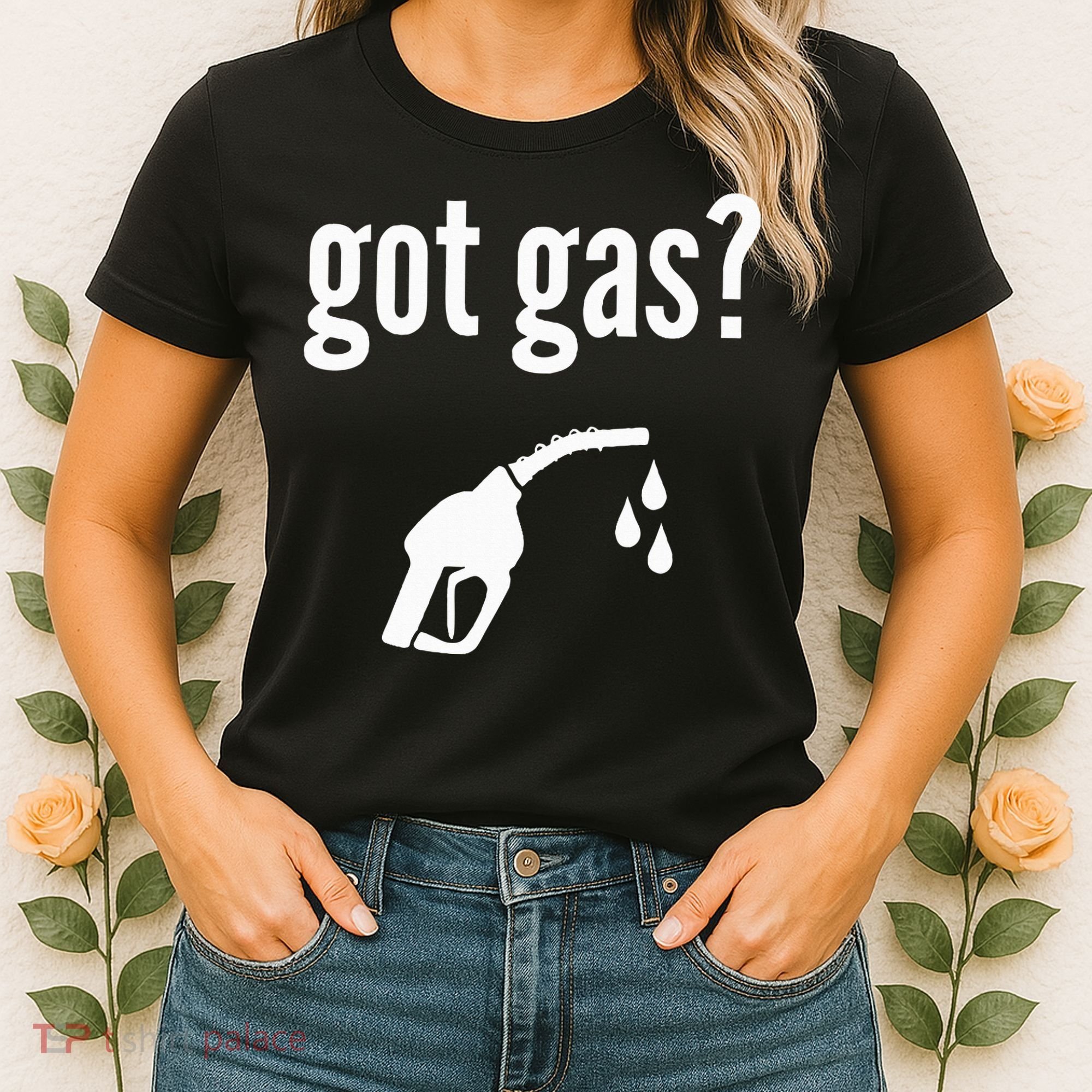 Got Gas Funny Gas Pump Got Gas Women's T-Shirt