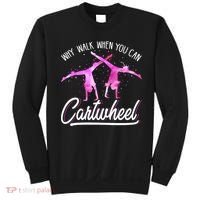 Gymnast Gift For Girls Why Walk When You Can Cartwheel Sweatshirt thumb 0