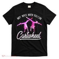 Gymnast Gift For Girls Why Walk When You Can Cartwheel T-Shirt thumb 0