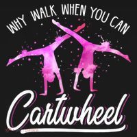 Gymnast Gift For Girls Why Walk When You Can Cartwheel T-Shirt thumb 7