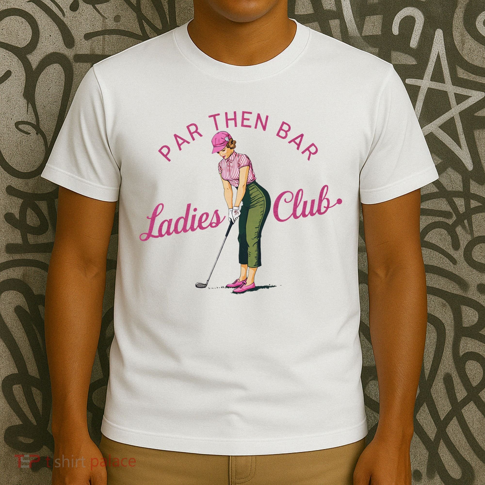 Golf Gifts For Funny & Unique Novelty Par Then Bar Ladies Club Golf T-Shirt