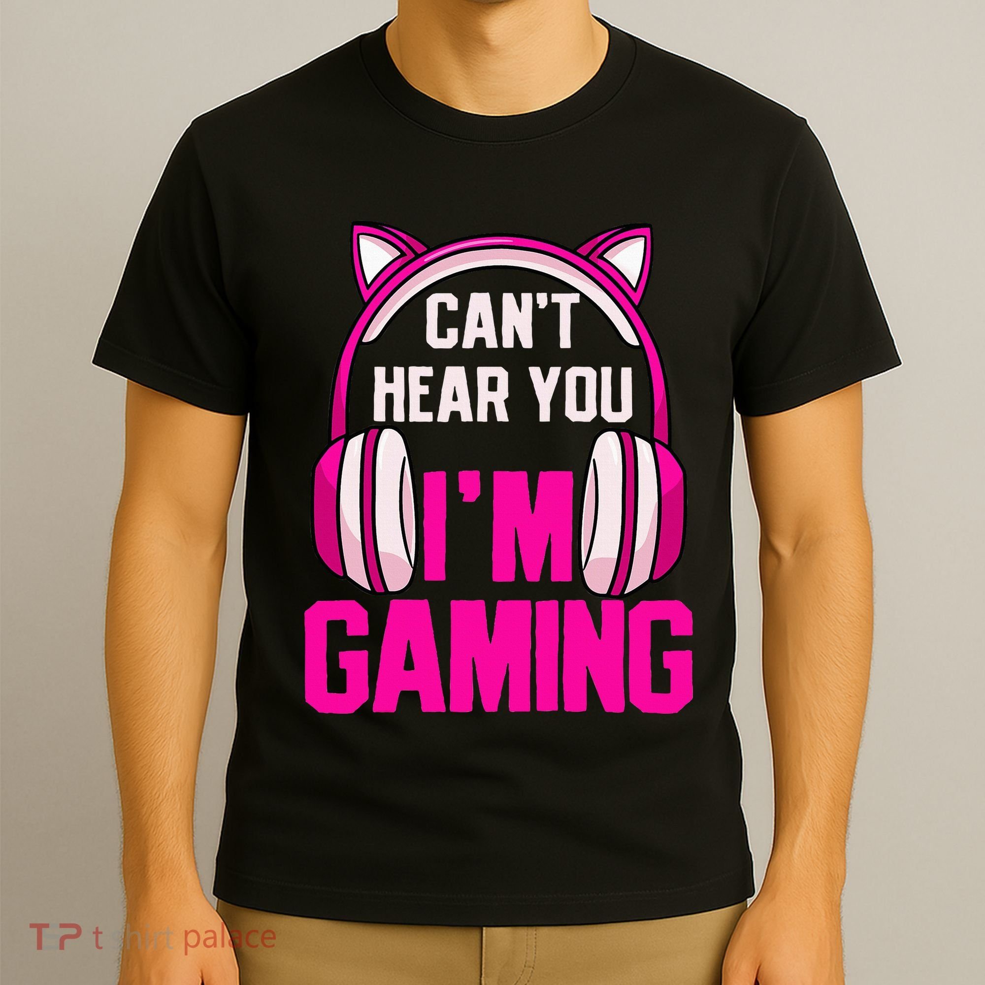 Gamer Girl Gaming I CanT Hear You IM Gaming Video Games T-Shirt
