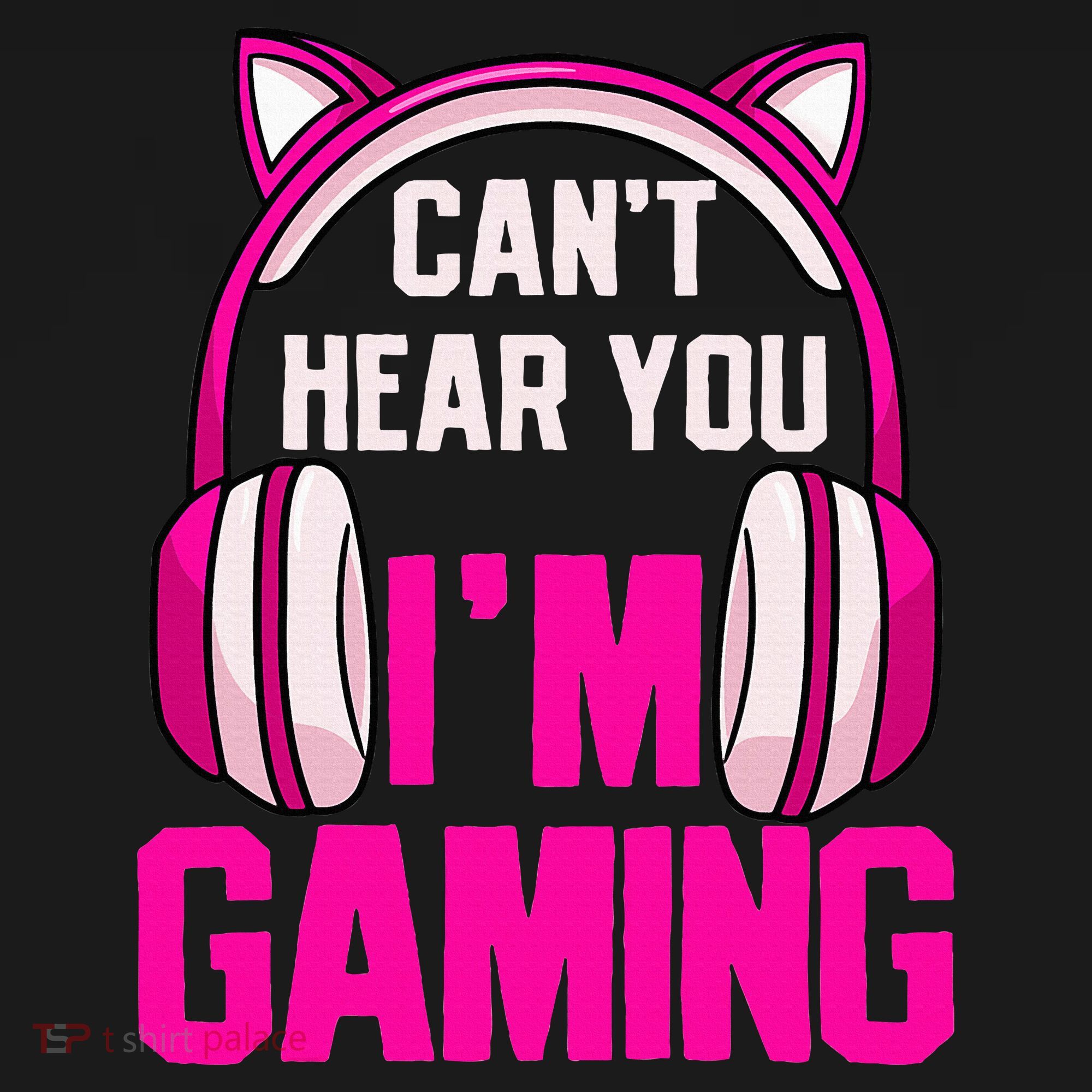 Gamer Girl Gaming I CanT Hear You IM Gaming Video Games T-Shirt