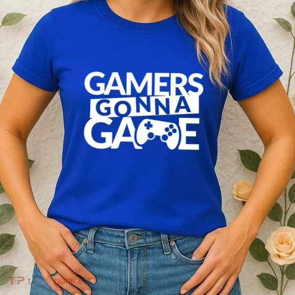 Gamers Gonna Game Women's T-Shirt