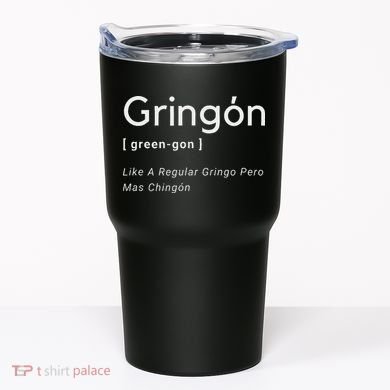 Gringon Green Gon Like A Regular Gringo Pero Mas Chingon Tumbler