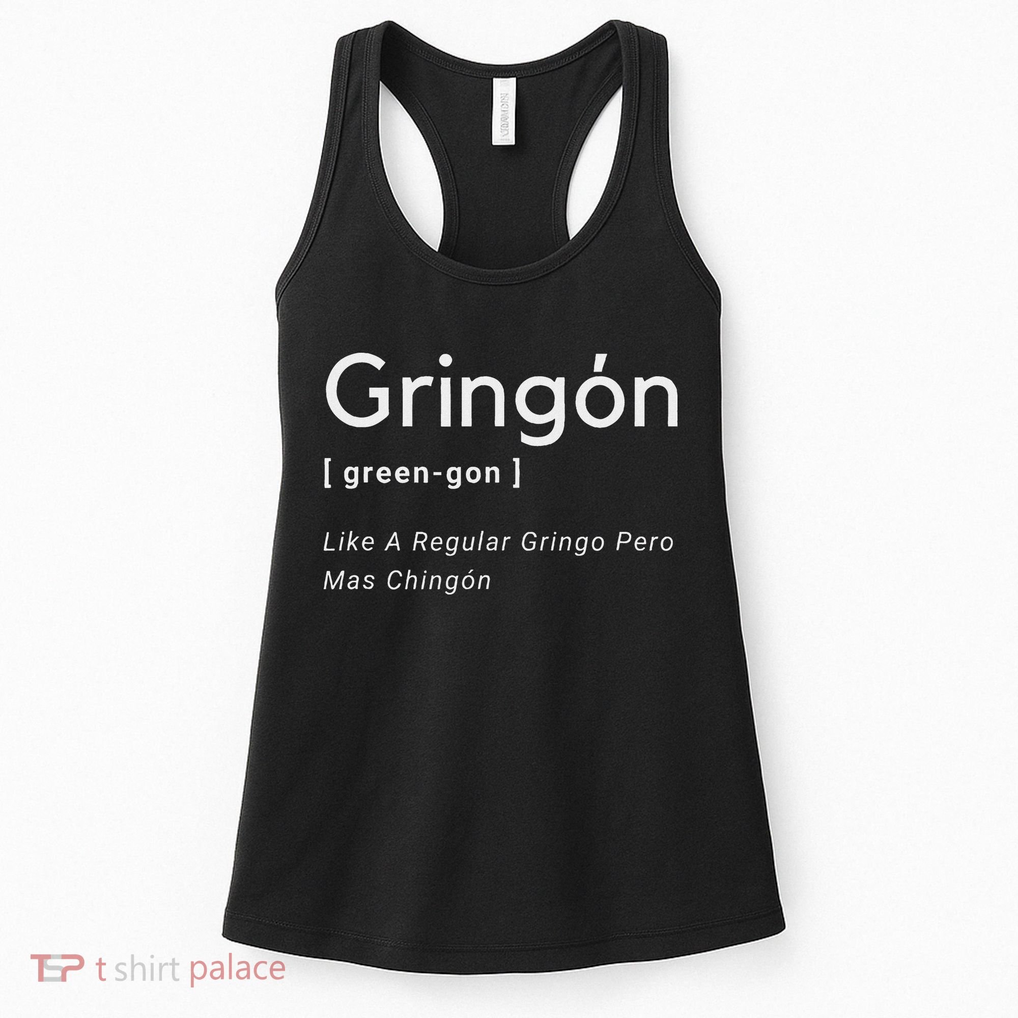 Gringon Green Gon Like A Regular Gringo Pero Mas Chingon Women's Tank Top