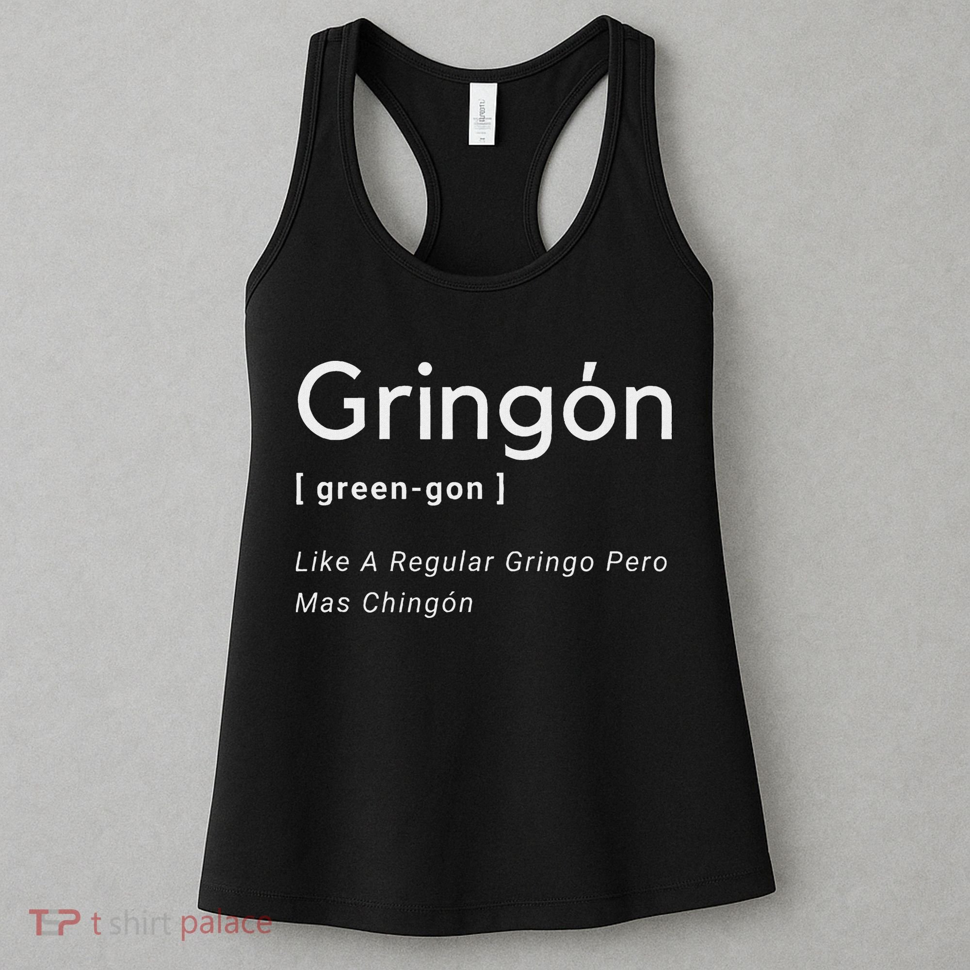 Gringon Green Gon Like A Regular Gringo Pero Mas Chingon Women's Tank Top