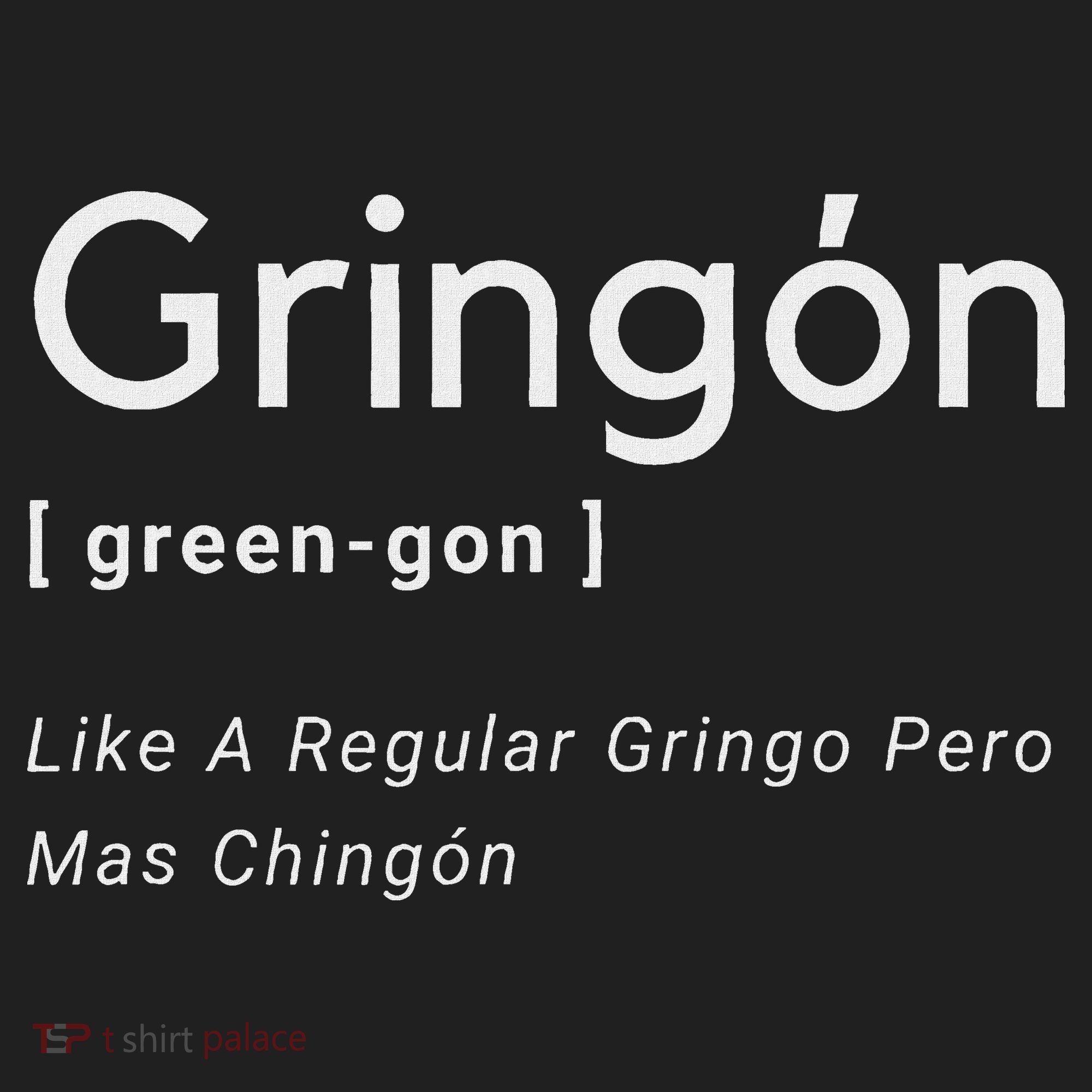 Gringon Green Gon Like A Regular Gringo Pero Mas Chingon Hat