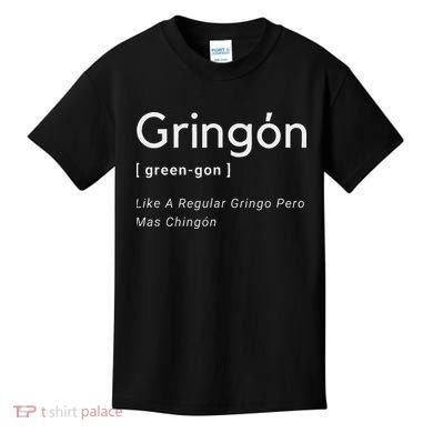Gringon Green Gon Like A Regular Gringo Pero Mas Chingon Kids T-Shirt
