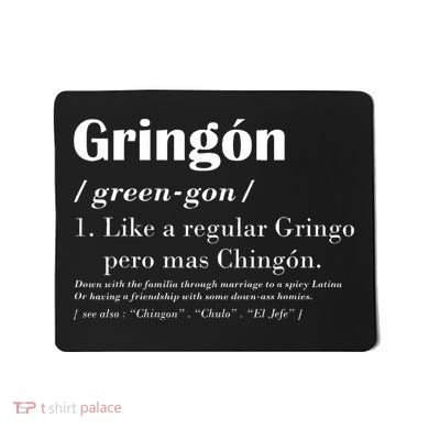 Gringon Green Gon Like A Regular Gringo Pero Mas Chingon Mousepad