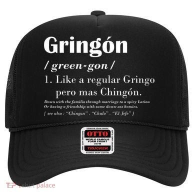 Gringon Green Gon Like A Regular Gringo Pero Mas Chingon Hat